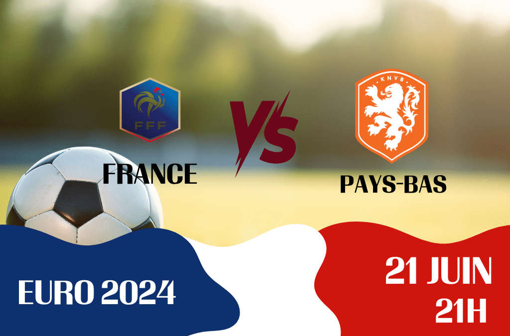 21 juin – 21h : Match de la France / Pays-Bas